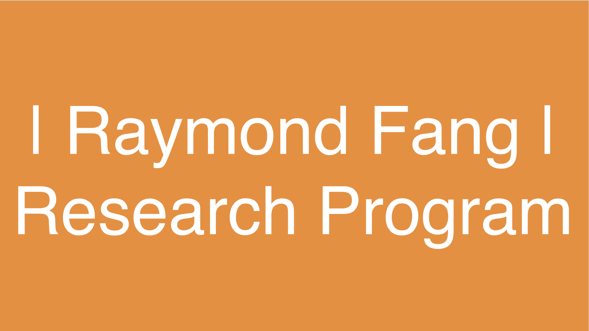 This image says "Raymond Fang, Research Program"